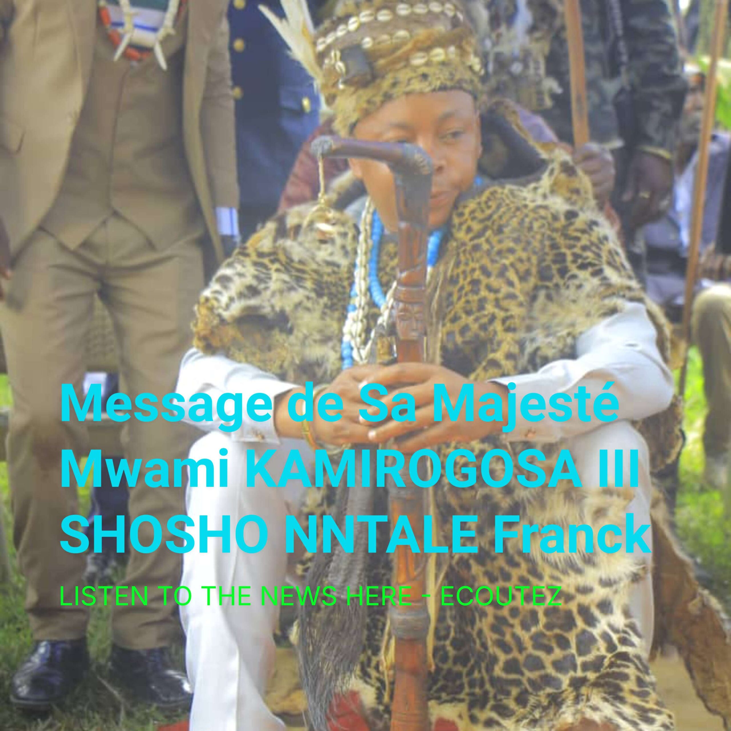 Message de Sa Majesté Mwami KAMIROGOSA III SHOSHO NNTALE Franck